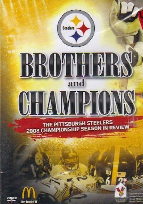 Brothers And Champions – The Pittsburgh Steelers 2008 Championship Season In Review